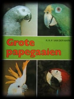 Grote papegaaien, R.R.P.Van Der Mark, - 1