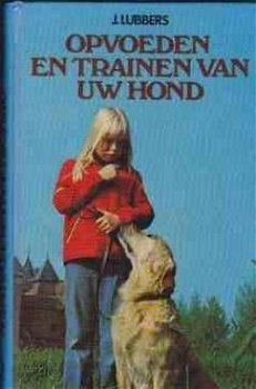 Opvoeden en trainen van uw hond, J.Lubbers - 1