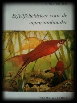 Erfelijkheidsleer voor aquariumhouder, J.H.Schroder - 1