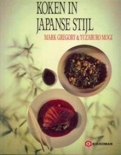 Koken in Japanse stijl, Mark Gregory en Yuzaburo Mogi, - 1