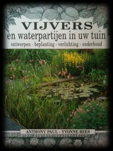 Vijvers en waterpartijen in uw tuin, Anthony Paul,