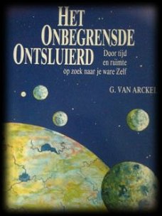 Het onbegrensde ontsluierd, G.Van Arckel