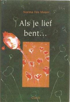 Norma Fox Mazer - Als je lief bent............ - 1