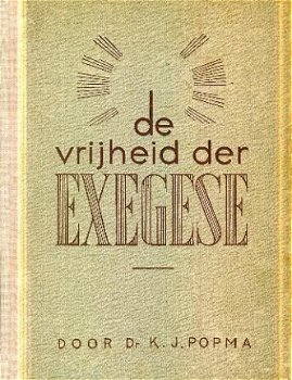 Popma, KJ; Vrijheid der exegese - 1