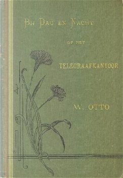 Otto, W; Bij dag en nacht op het telegraafkantoor - 1