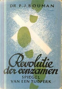 Bouman, PJ; Revolutie der eenzamen, spiegel van een tijdperk - 1