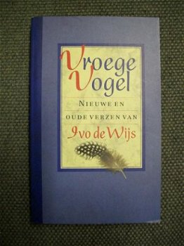 Vroege Vogel Nieuwe en oude verzen van Ivo de Wijs - 1