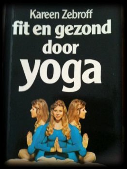 Fit en gezond door yoga, Kareen Zebroff, - 1