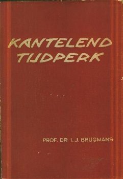 Brugmans, Prof Dr. .J. ; Kantelend tijdperk - 1