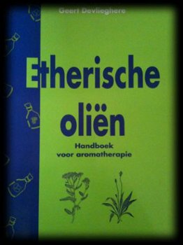 Etherische oliën, Michel Vanhove, Geert Devlieghere, - 1