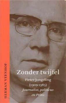 Zonder twijfel. Pieter Jongeling (1909-1985). Journalist, po