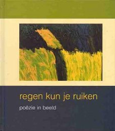 Regen kun je ruiken. Po�zie in beeld