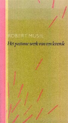 Musil, Robert; Het postume werk van een levende
