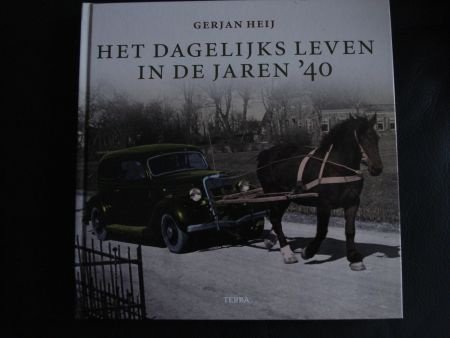 Het dagelijkse leven in de jaren 40 Gertjan Heij Nieuw - 1