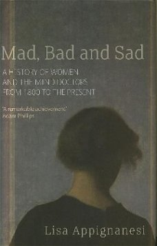 Appignanesi, Lisa; Mad Bad and  Sad