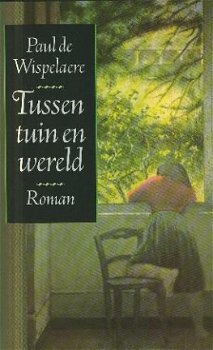 Wispelaere, Paul de; Tussen tuin en wereld - 1