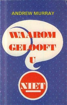 Murray, Andrew; Waarom gelooft u niet - 1