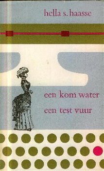 Haasse, Hella; Een kom water, een test vuur - 1