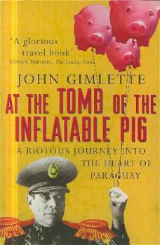 Gimlette, John; At the tomb of the inflatable pig.