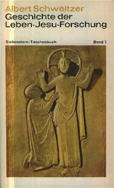 Schweitzer, Albert; Geschichte der Leben Jesu Forschung