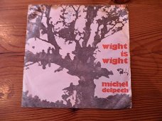 Michel Delpech   Wight is wight