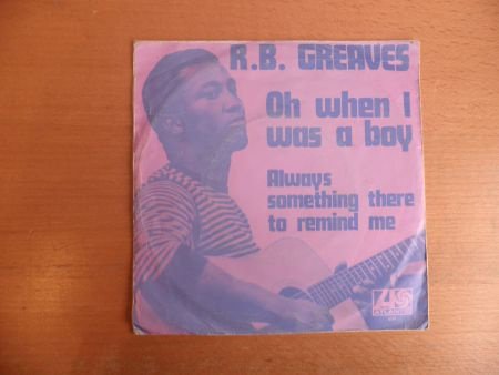 R.B. Greaves Oh when I was a boy - 1