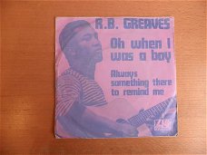R.B. Greaves   Oh when I was a boy