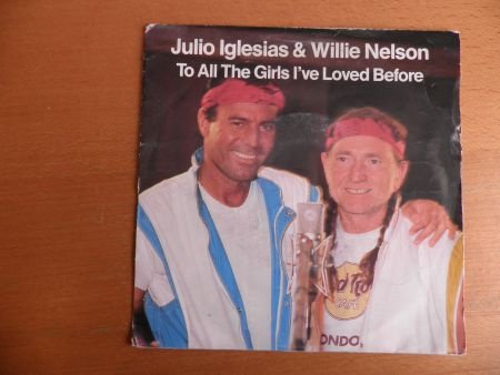 Julio Iglesias/ Willie Nelson To alle the girls I’ve loved - 1