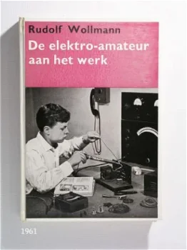 [1961] De elektro-amateur aan het werk, Wollmann, AE Kluwer - 1