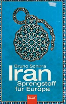 Schirra, Bruno; Iran, Sprengstoff für Europa