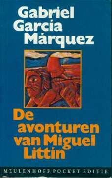 Marquez, Gabriel Garcia; De avonturen van Miguel Littin
