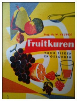 Fruitkuren voor zieken en gezonden, Prof W.Heupke, - 1