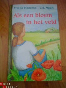 Als een bloem in het veld door Frieda Rozema-v/d Veen - 1