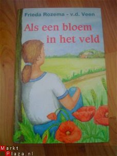 Als een bloem in het veld door Frieda Rozema-v/d Veen