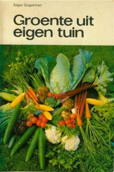 Gugenhan, Edgar; Groente uit eigen tuin