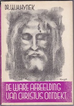 Dr. W.H. Hynek: De ware afbeelding van Christus ontdekt - 1