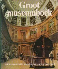 Groot museumboek. Ge�llustreerde gids langs 660 musea van Ne