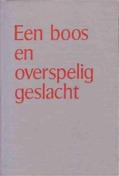 Een boos en overspelig geslacht - 1