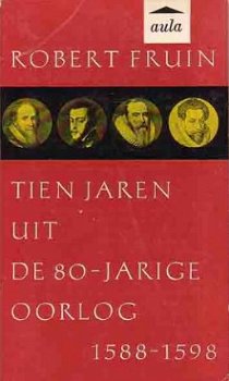 Tien jaren uit de Tachtigjarige Oorlog 1588-1598 - 1