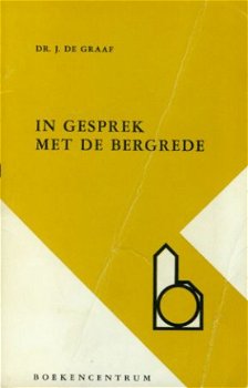 Graaf, J. de; In gesprek met de bergrede - 1