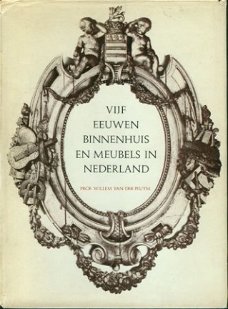 Pluym, Willem van der ; Vijf eeuwen binnenhuis en meubels in