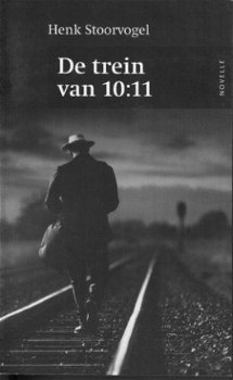 Stoorvogel, Henk; De trein naar 10:11 - 1