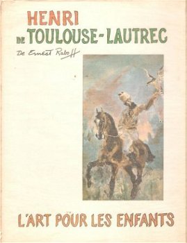 E.Raboff - Henri de Toulouse-Lautrec , L'art pour les enfant - 1
