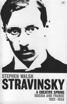 Walsh, Stephen; Stravinsky, a creative spring - 1