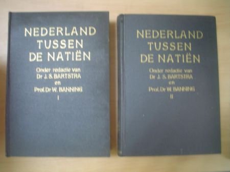 Nederland tussen de natiën (2 delen), Bartstra & Banning - 1