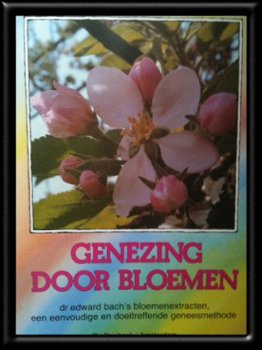 Genezing door bloemen, dr. Edward Bach, - 1