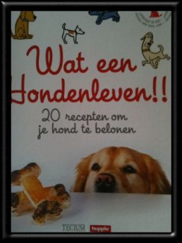 Wat een hondenleven., (Receptenboek) Manuel Goossens - 1