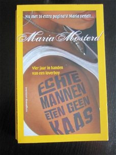 Echte mannen eten geen kaas. Maria Mosterd.