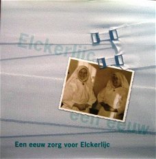 Een eeuw zorg voor Elckerlijc