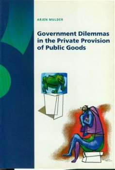Mulder, Arjen; Government Dilemmas in the Private Provision - 1